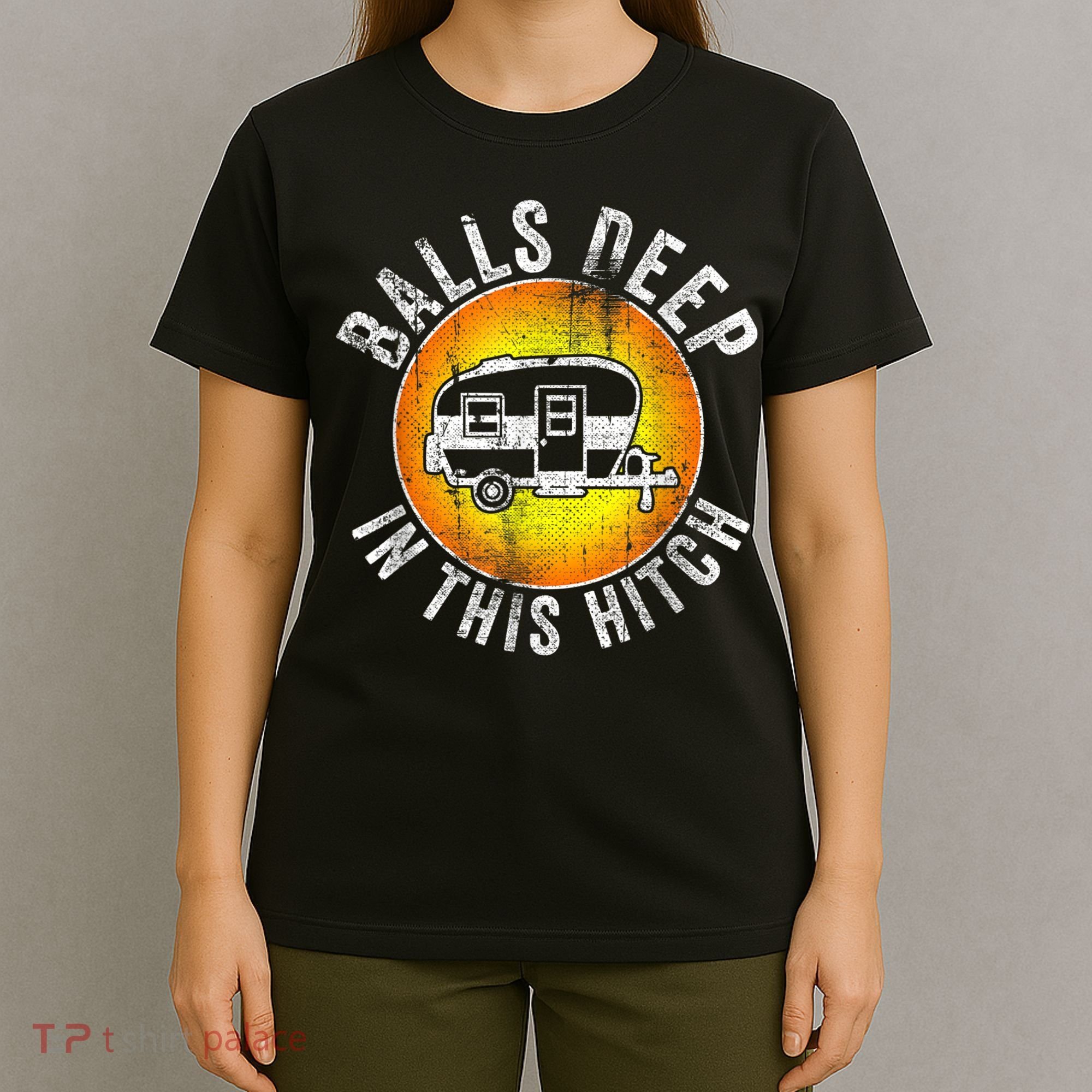 Funny RV Camper. Balls Deep In This Hitch T-Shirt