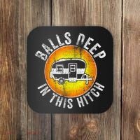 Funny RV Camper. Balls Deep In This Hitch Coaster thumb 0