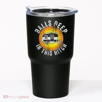 Funny RV Camper. Balls Deep In This Hitch Tumbler thumb 0