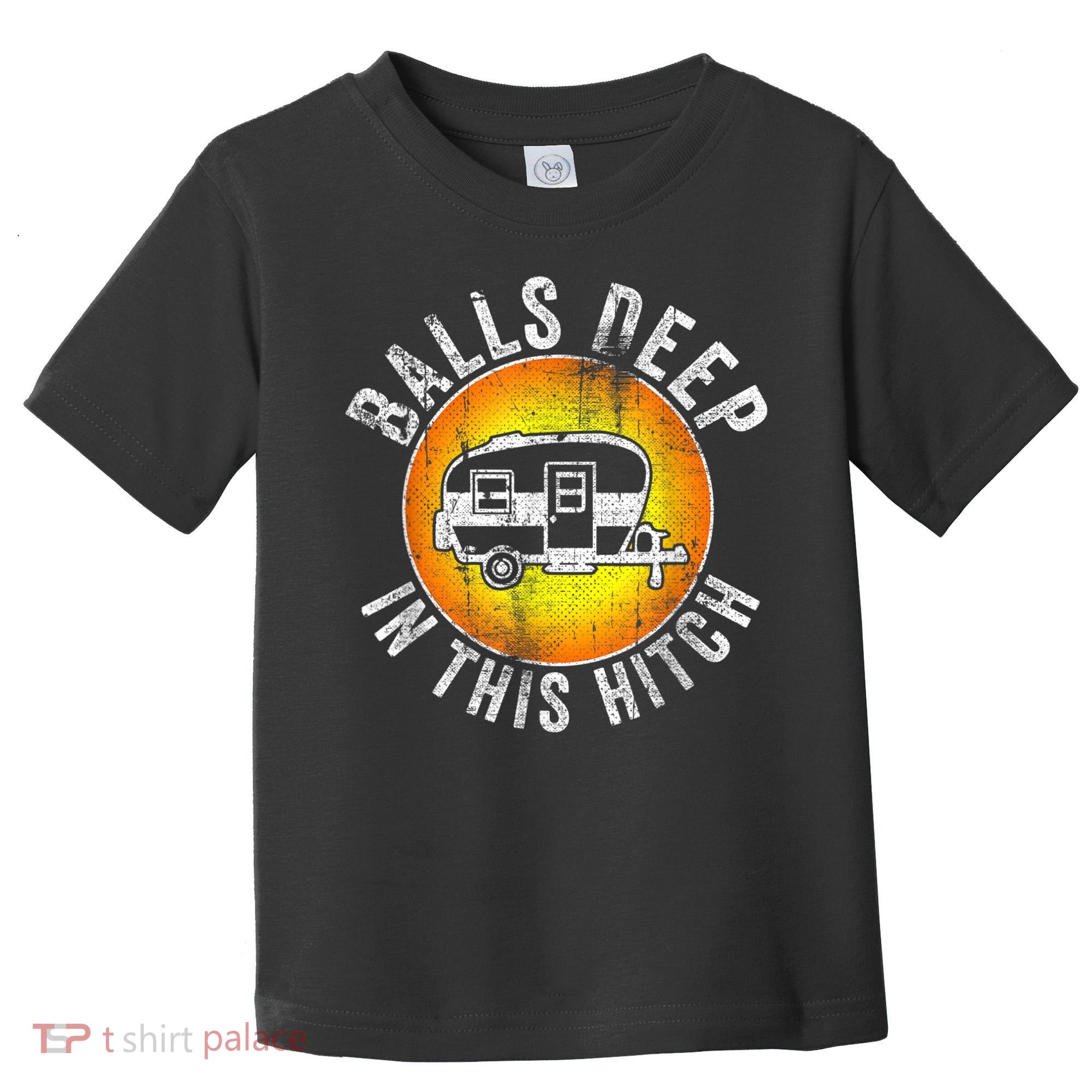 Funny RV Camper. Balls Deep In This Hitch Toddler T-Shirt