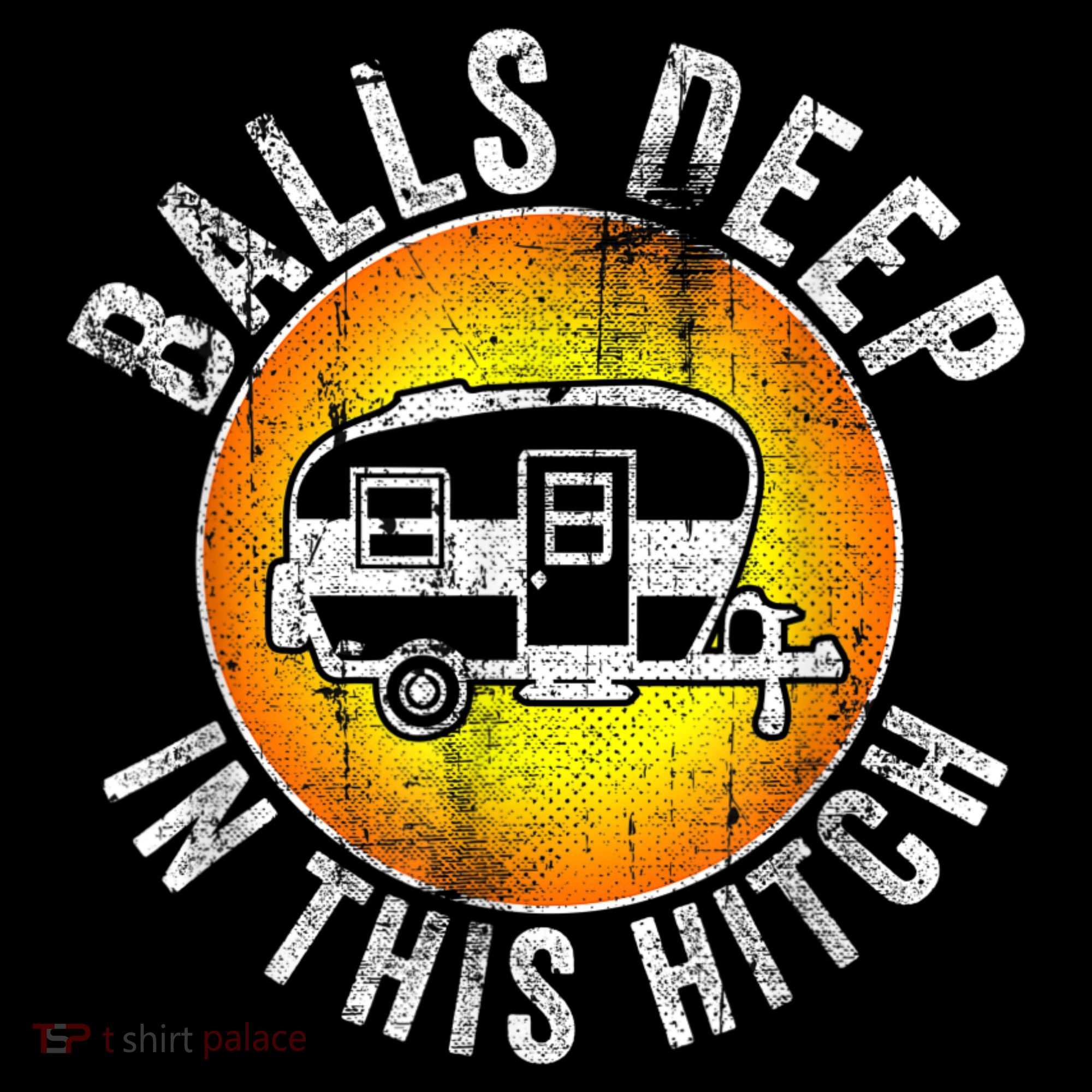 Funny RV Camper. Balls Deep In This Hitch Toddler T-Shirt