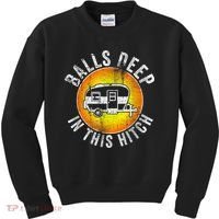 Funny RV Camper. Balls Deep In This Hitch Kids Sweatshirt thumb 0