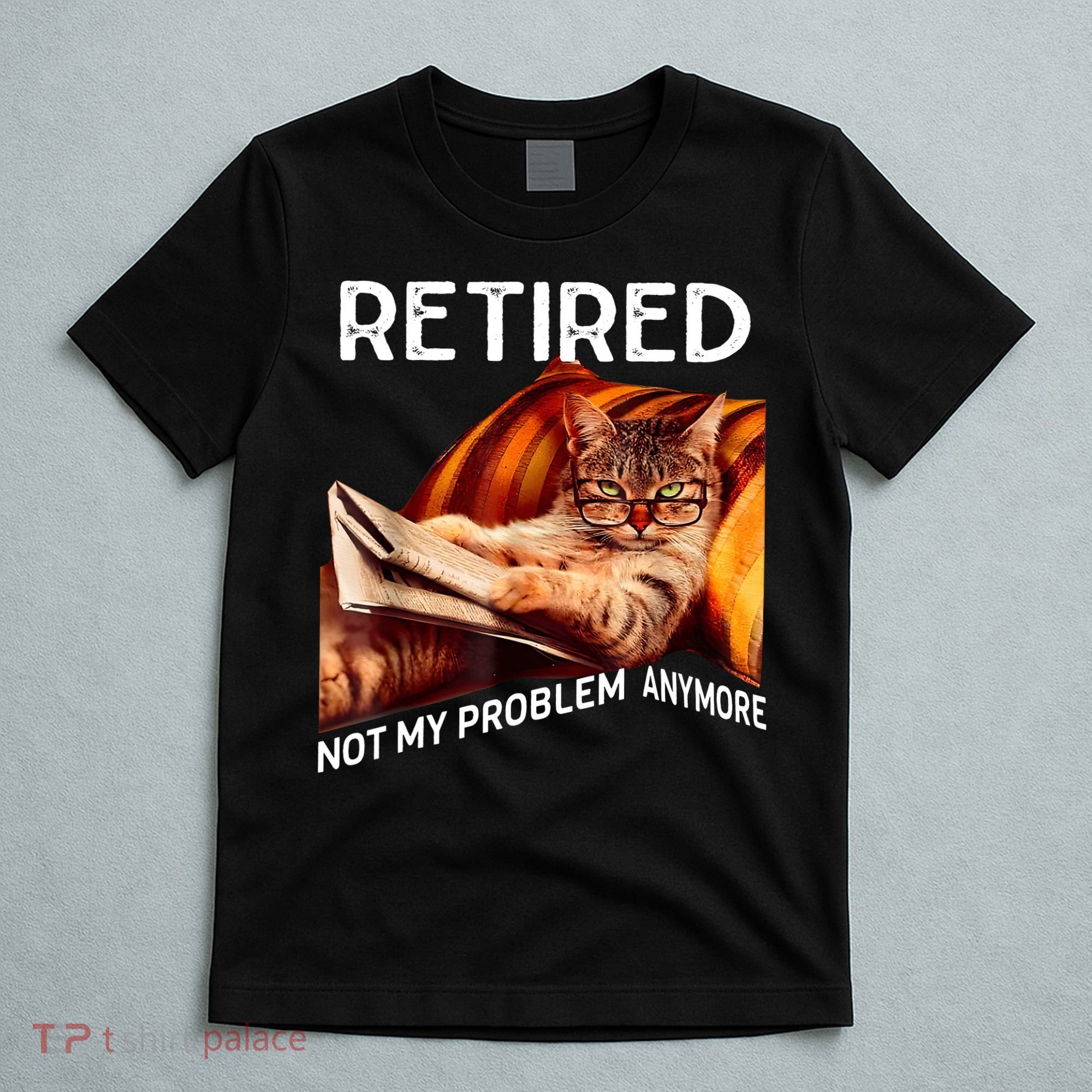 Funny Retired Cat Reading Not My Problem Anymore Retirement T-Shirt