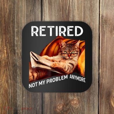 Funny Retired Cat Reading Not My Problem Anymore Retirement Coaster