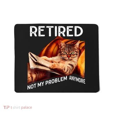 Funny Retired Cat Reading Not My Problem Anymore Retirement Mousepad