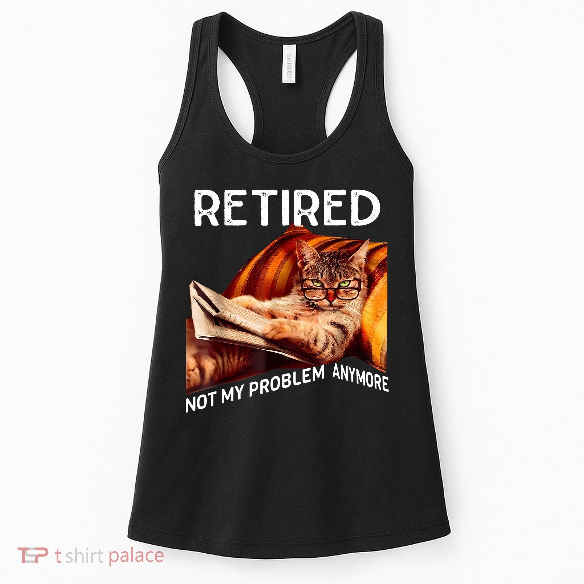 Funny Retired Cat Reading Not My Problem Anymore Retirement Women's Tank Top