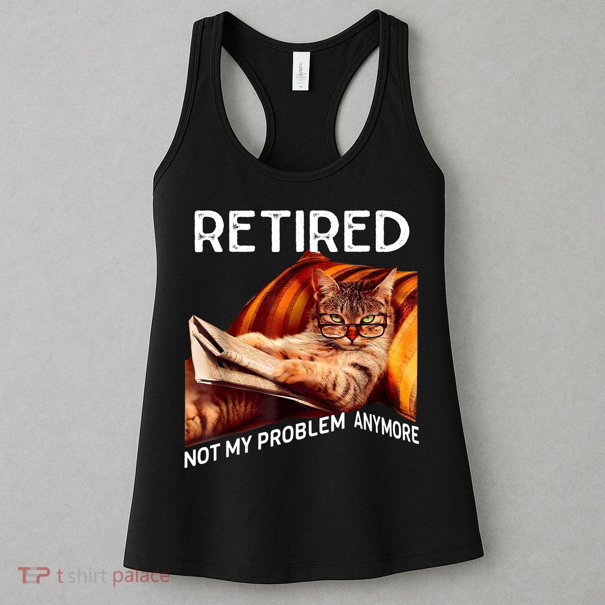 Funny Retired Cat Reading Not My Problem Anymore Retirement Women's Tank Top