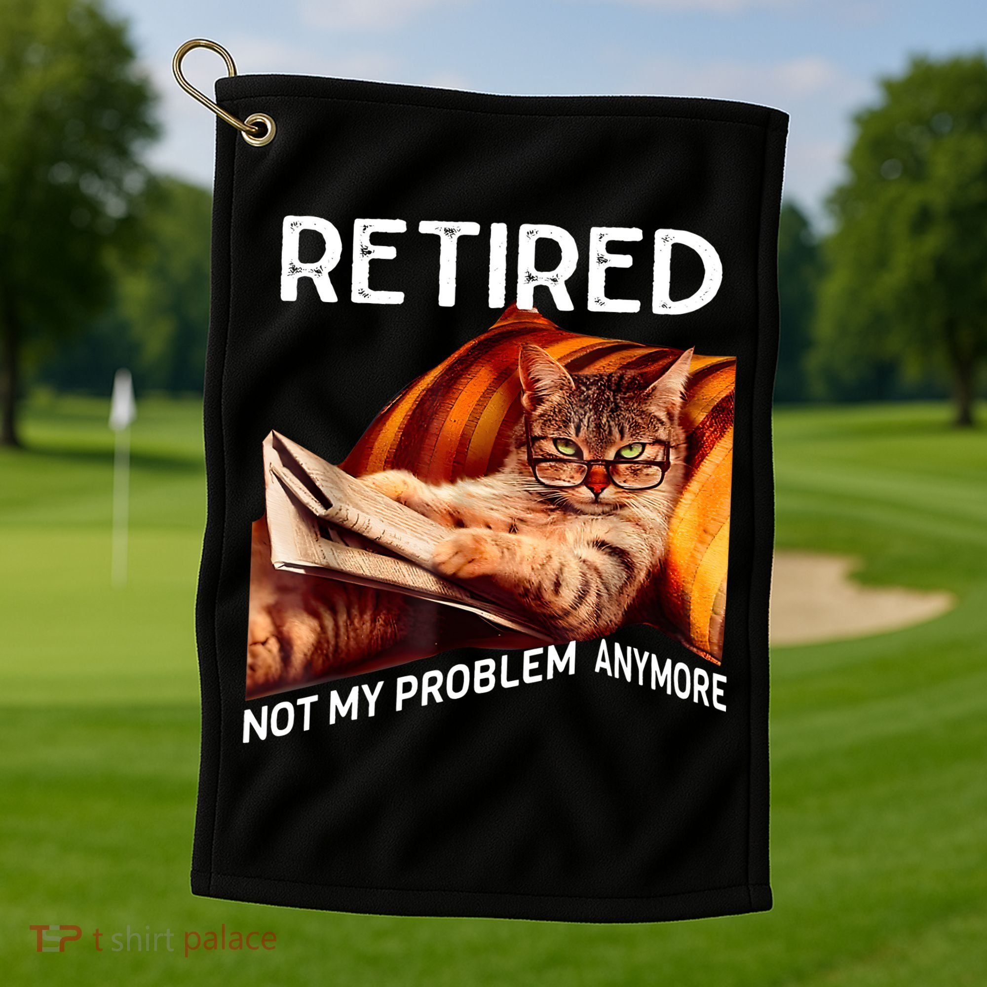Funny Retired Cat Reading Not My Problem Anymore Retirement Golf Towel