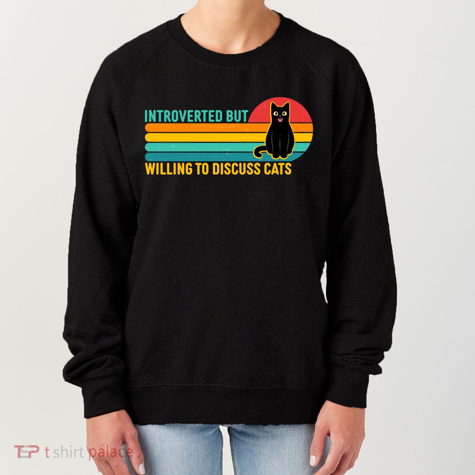 Funny Retro Cat Introverted But Willing To Discuss Cats Women's Sweatshirt