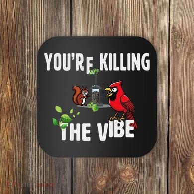 Funny Red Cardinal Squirrel Feeder Bird Watcher Killing Vibe Coaster
