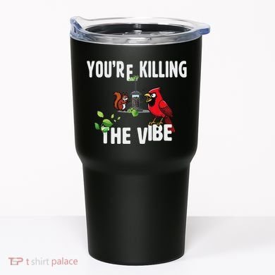 Funny Red Cardinal Squirrel Feeder Bird Watcher Killing Vibe Tumbler