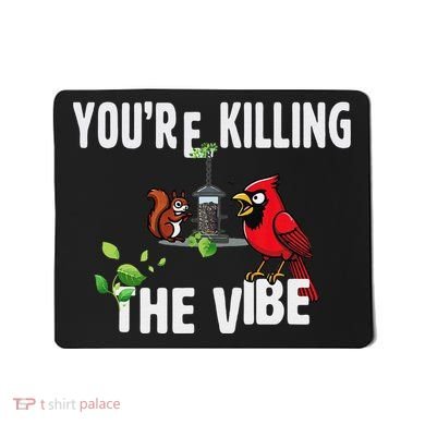 Funny Red Cardinal Squirrel Feeder Bird Watcher Killing Vibe Mousepad