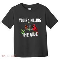 Funny Red Cardinal Squirrel Feeder Bird Watcher Killing Vibe Toddler T-Shirt thumb 0
