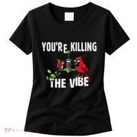 Funny Red Cardinal Squirrel Feeder Bird Watcher Killing Vibe Women's T-Shirt thumb 0