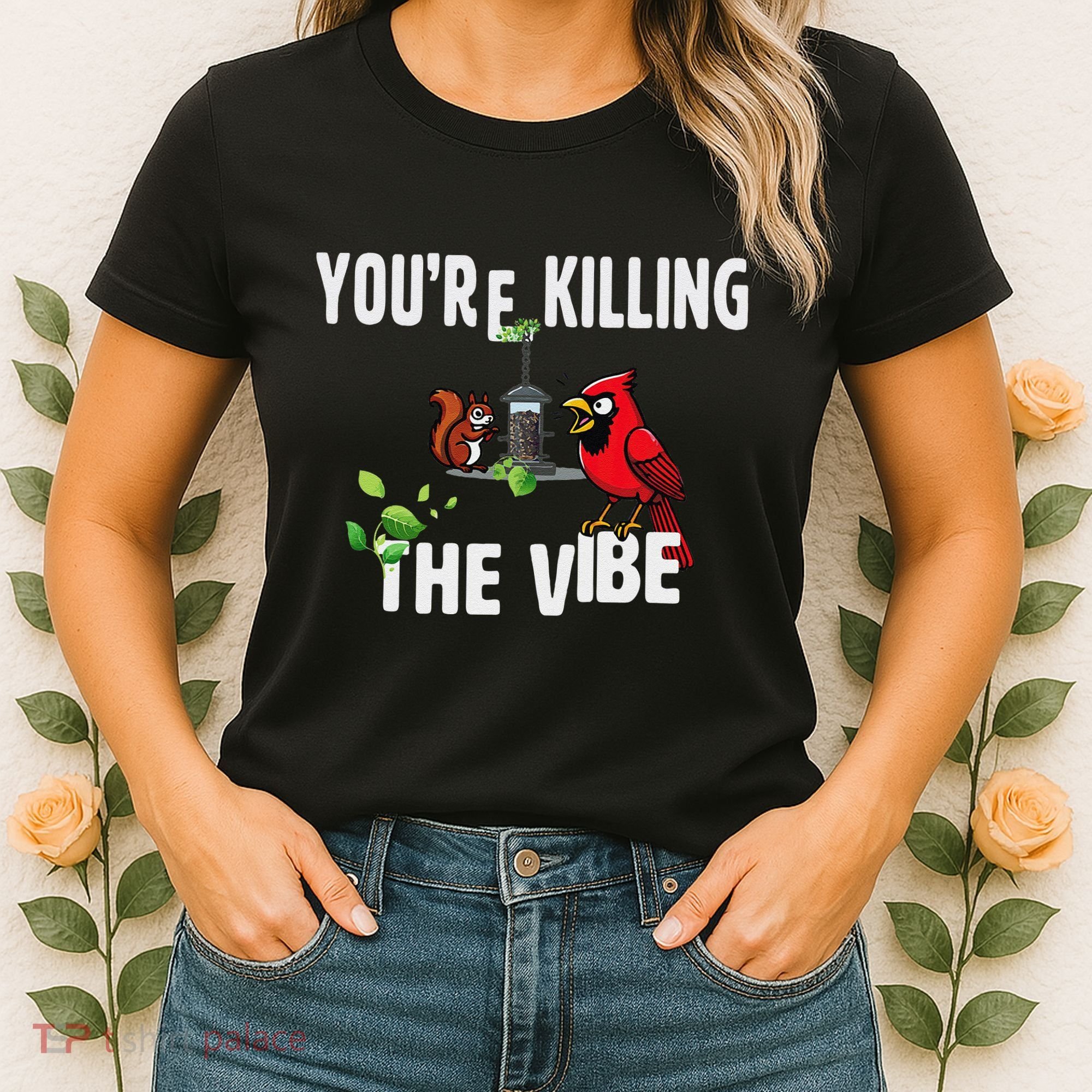 Funny Red Cardinal Squirrel Feeder Bird Watcher Killing Vibe Women's T-Shirt