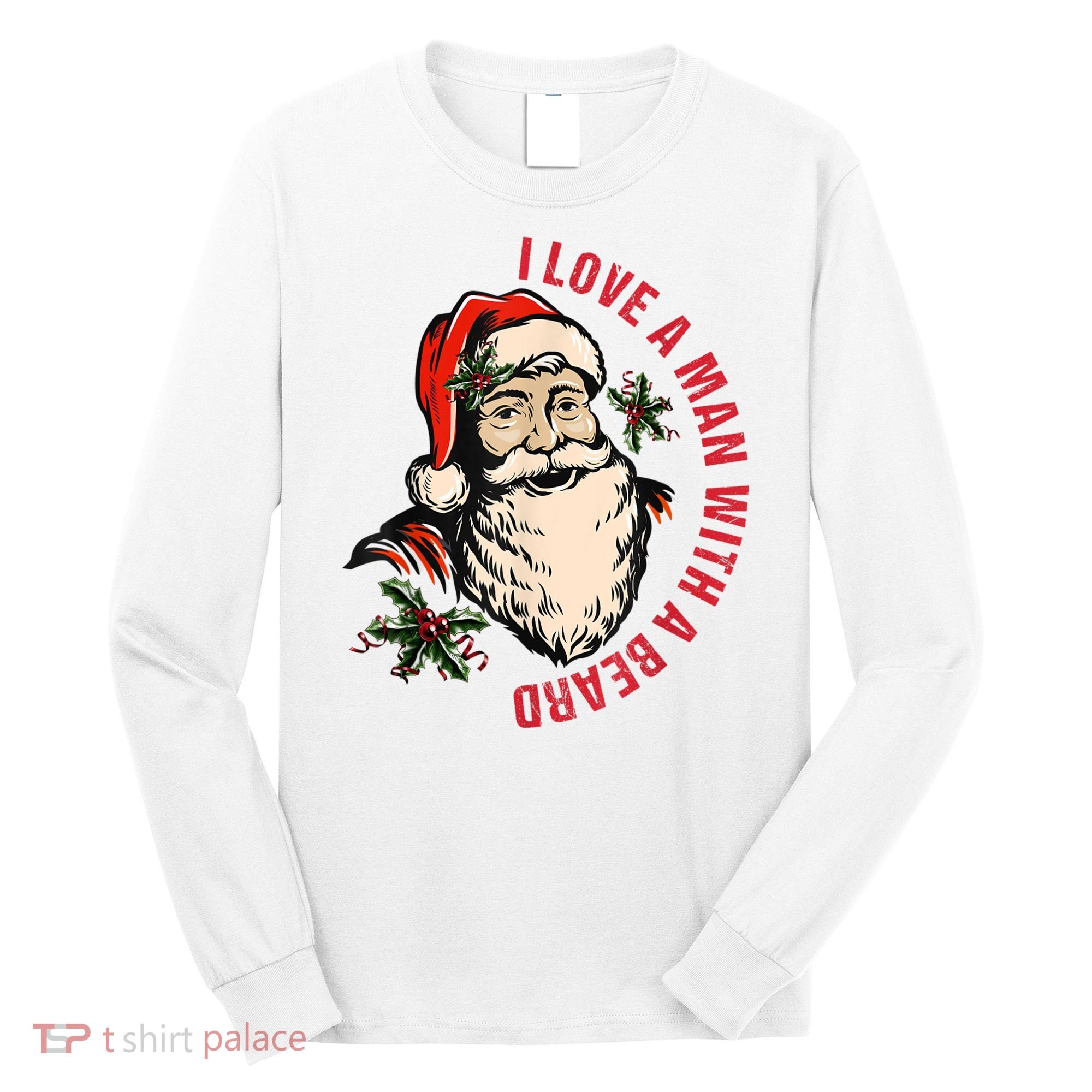 Funny Retro Christmas Santa Claus I Love A Man With A Beard Long Sleeve Shirt
