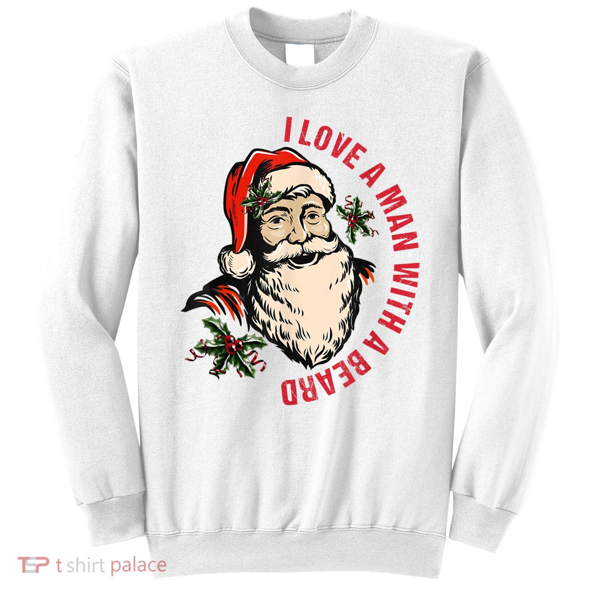 Funny Retro Christmas Santa Claus I Love A Man With A Beard Sweatshirt