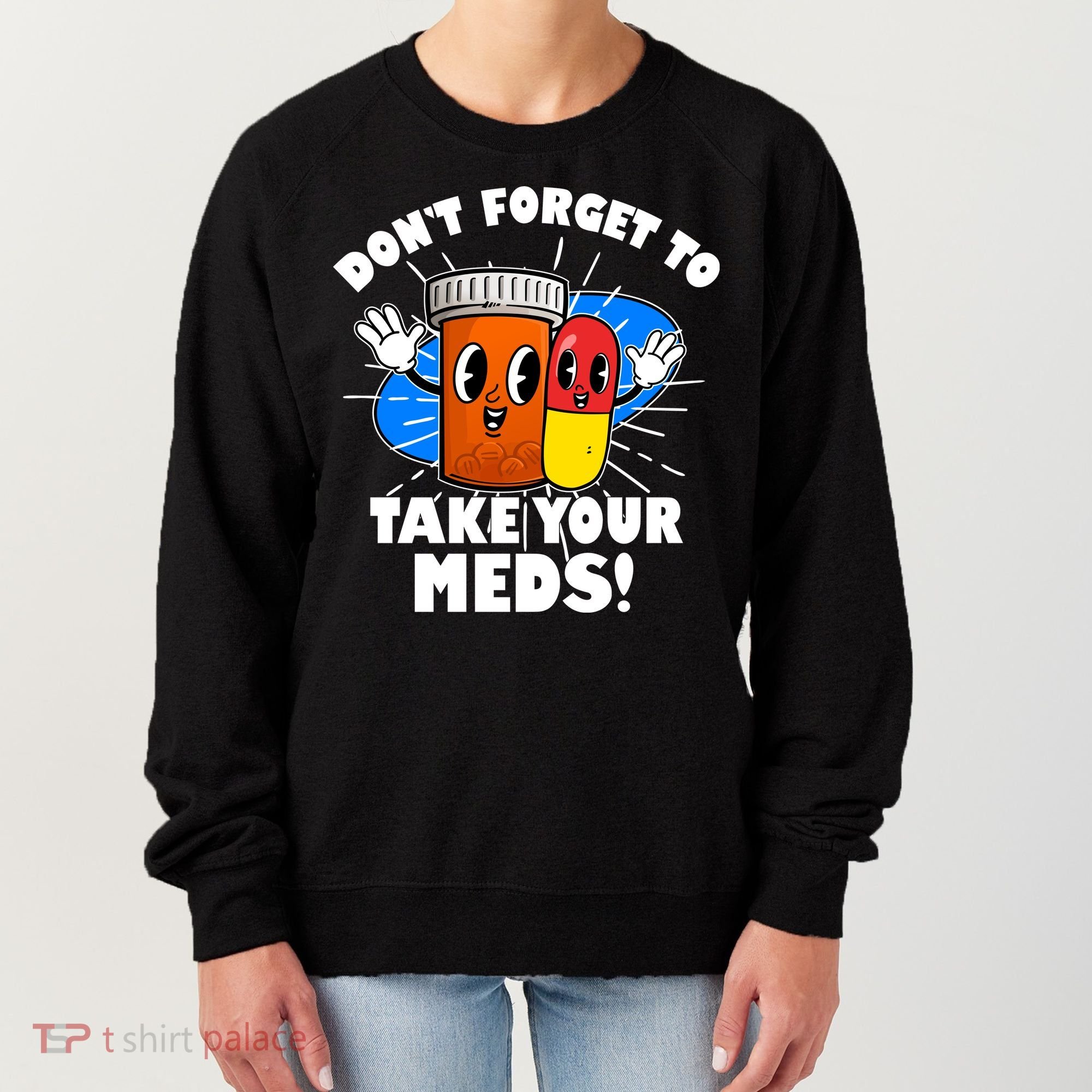 Funny Retro Cartoon Don't Forget To Take Your Meds Women's Sweatshirt