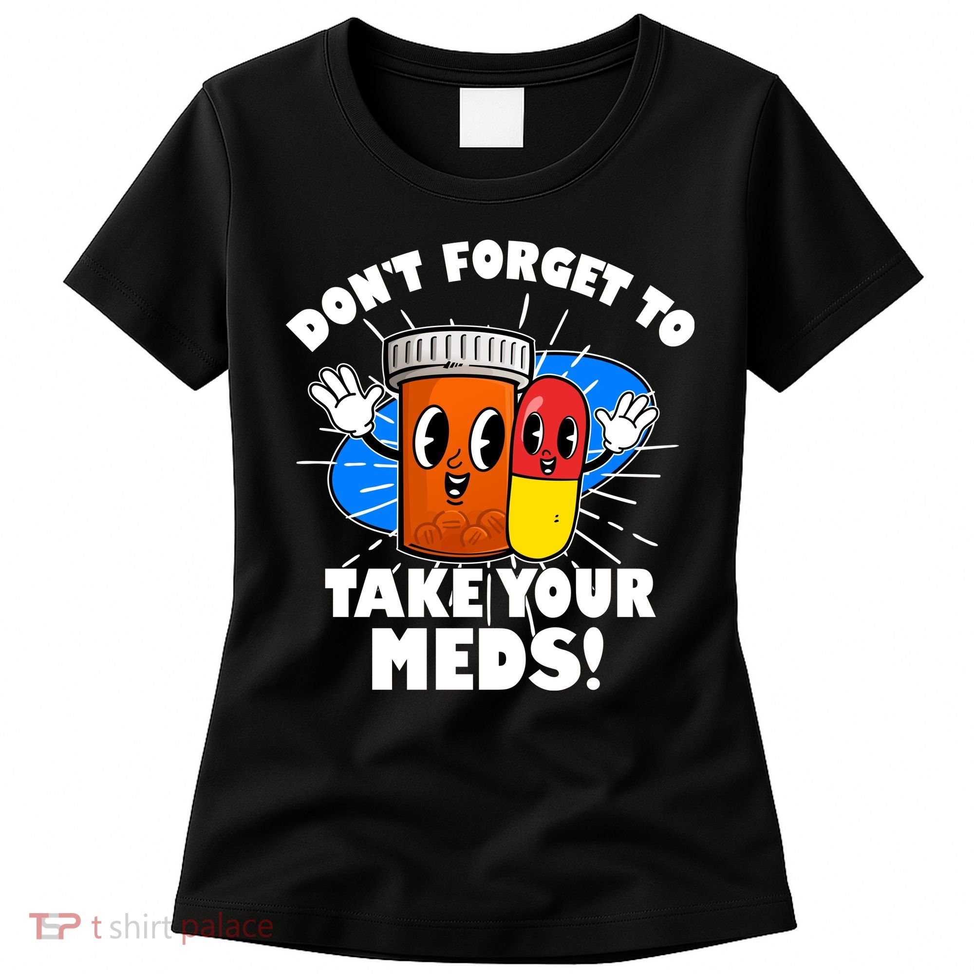 Funny Retro Cartoon Don't Forget To Take Your Meds Women's T-Shirt