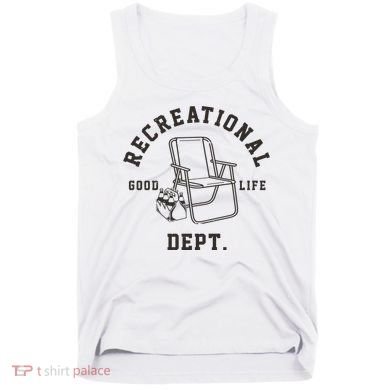 Funny Recreational Department Good Life Tank Top