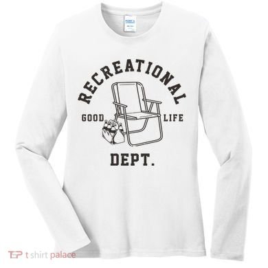 Funny Recreational Department Good Life Women's Long Sleeve Shirt