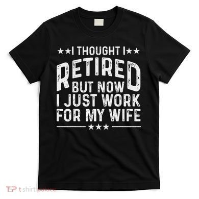 Funny Retirement Design For Retired Husband Dad Retirees T-Shirt