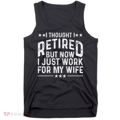 Funny Retirement Design For Retired Husband Dad Retirees Tank Top