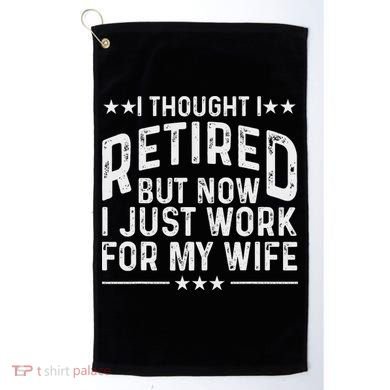 Funny Retirement Design For Retired Husband Dad Retirees Golf Towel