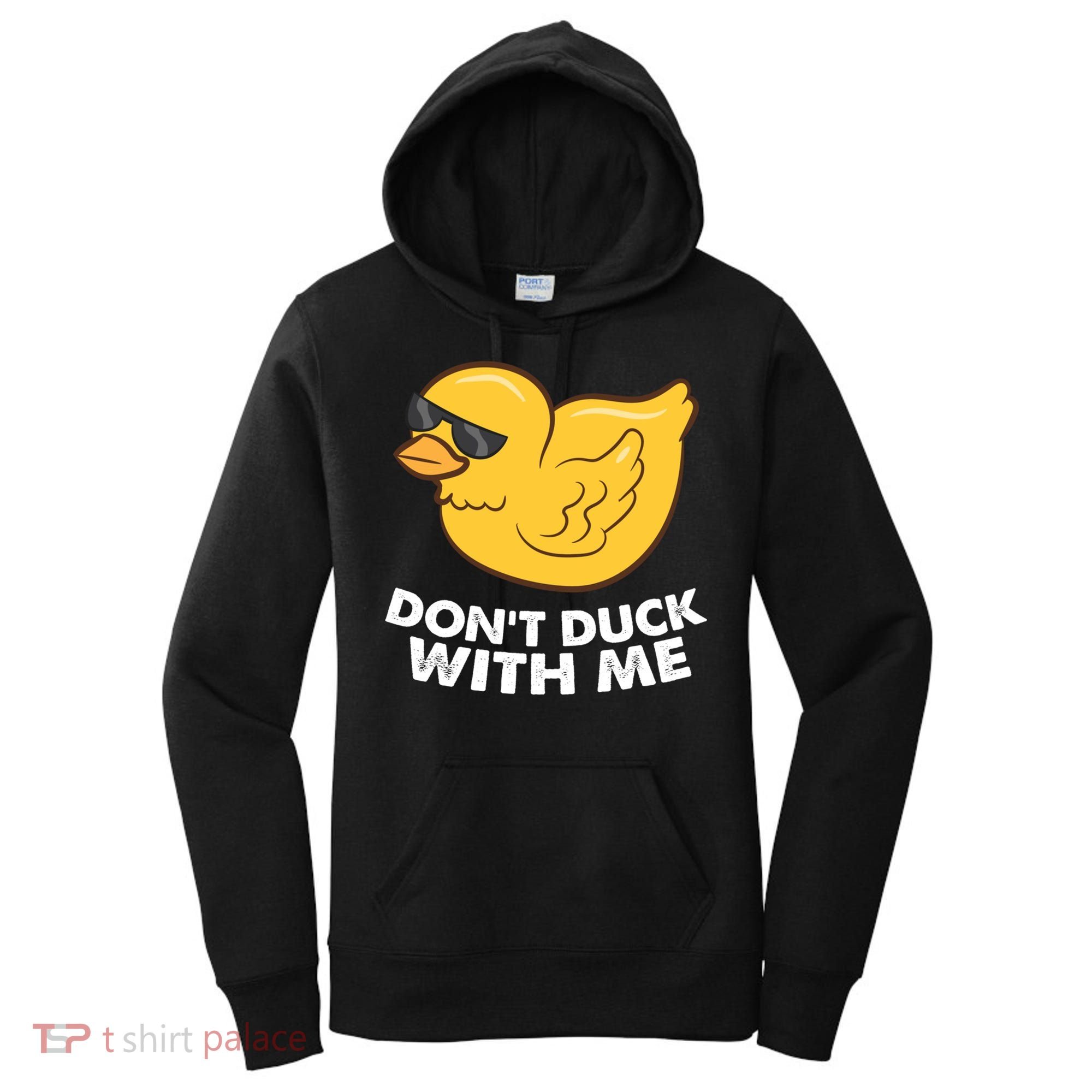Funny Rubber Duck Don't Duck With Me Funny Duck Cute Gift Women's Hoodie