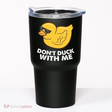 Funny Rubber Duck Don't Duck With Me Funny Duck Cute Gift Tumbler
