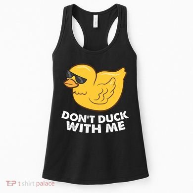 Funny Rubber Duck Don't Duck With Me Funny Duck Cute Gift Women's Tank Top