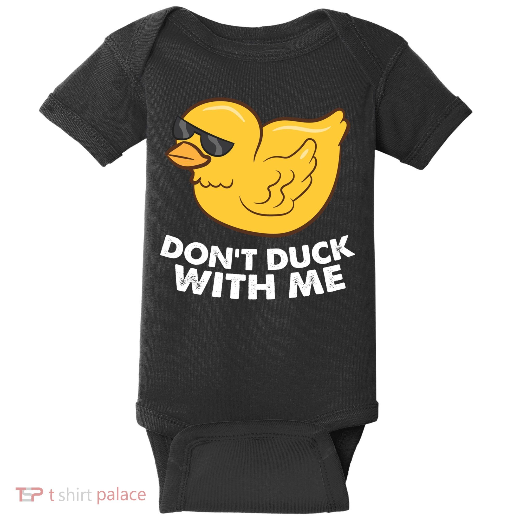 Funny Rubber Duck Don't Duck With Me Funny Duck Cute Gift Baby Bodysuit