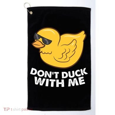 Funny Rubber Duck Don't Duck With Me Funny Duck Cute Gift Golf Towel