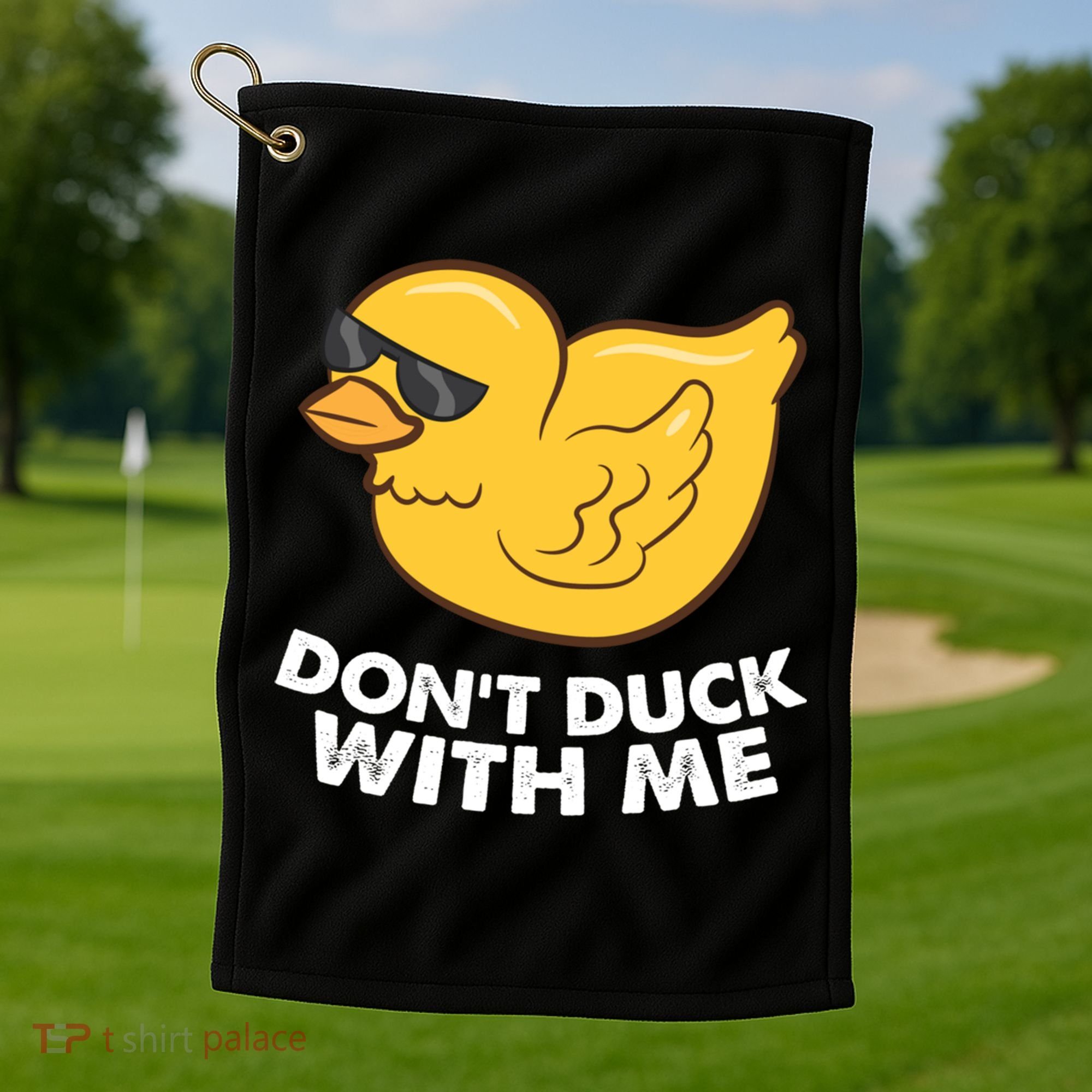 Funny Rubber Duck Don't Duck With Me Funny Duck Cute Gift Golf Towel