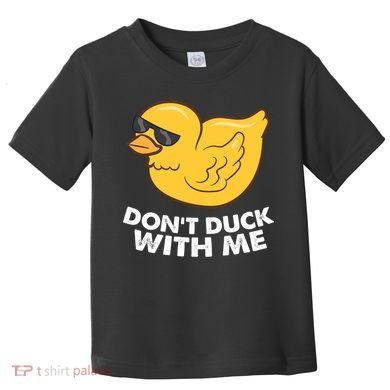 Funny Rubber Duck Don't Duck With Me Funny Duck Cute Gift Toddler T-Shirt