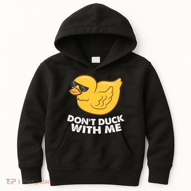 Funny Rubber Duck Don't Duck With Me Funny Duck Cute Gift Kids Hoodie