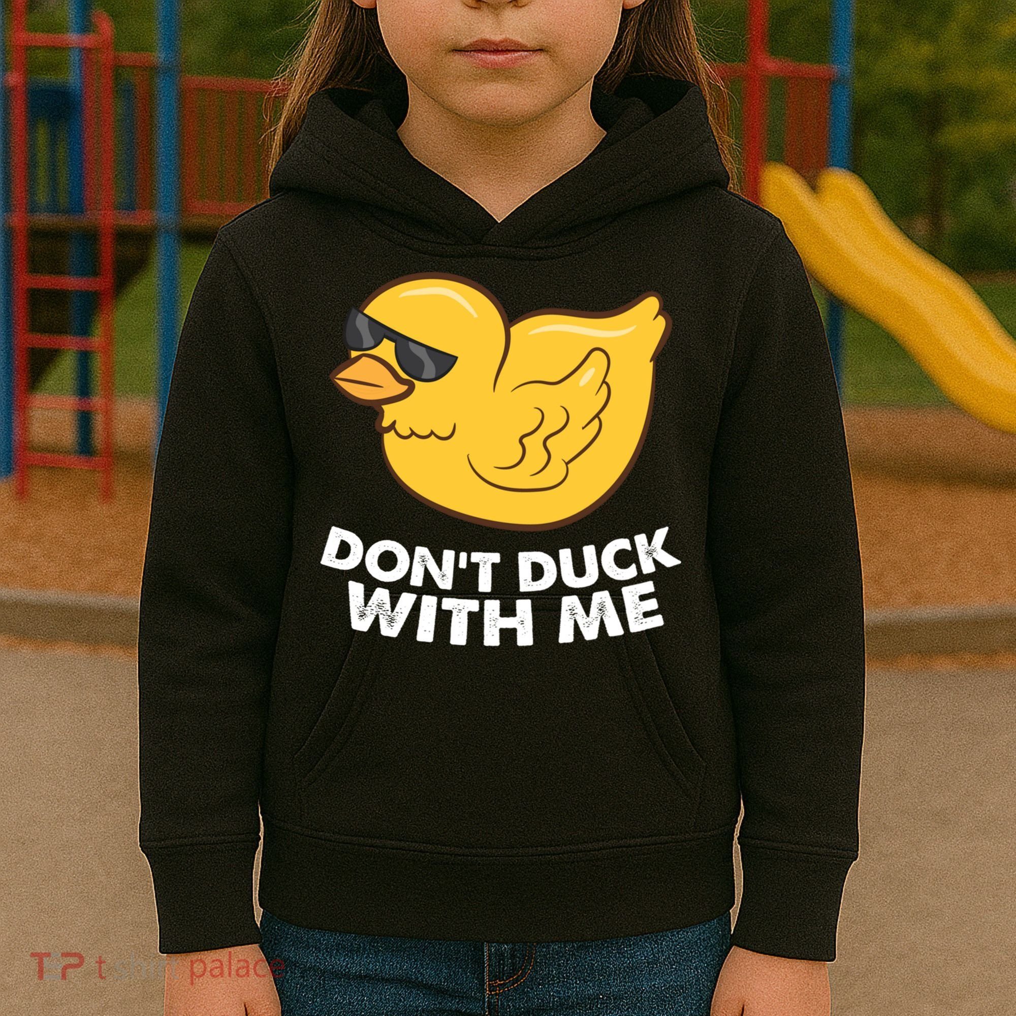 Funny Rubber Duck Don't Duck With Me Funny Duck Cute Gift Kids Hoodie