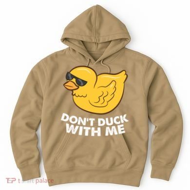 Funny Rubber Duck Don't Duck With Me Funny Duck Cute Gift Hoodie