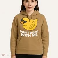Funny Rubber Duck Don't Duck With Me Funny Duck Cute Gift Hoodie thumb 5