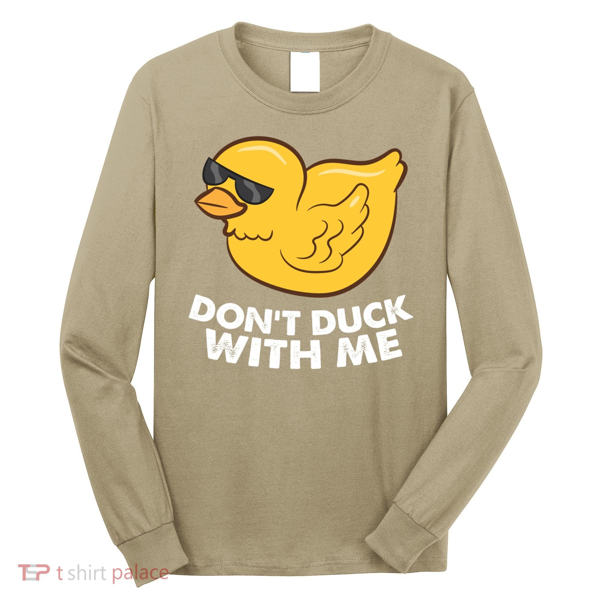 Funny Rubber Duck Don't Duck With Me Funny Duck Cute Gift Long Sleeve Shirt