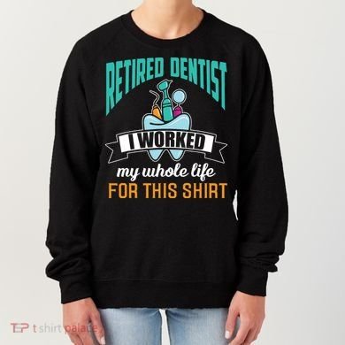 Funny Retired Dentist For This Humor Dentist Retirement Gift Women's Sweatshirt