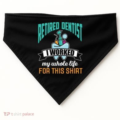 Funny Retired Dentist For This Humor Dentist Retirement Gift USA-Made Doggie Bandana