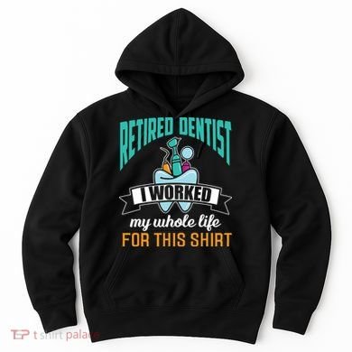 Funny Retired Dentist For This Humor Dentist Retirement Gift Hoodie