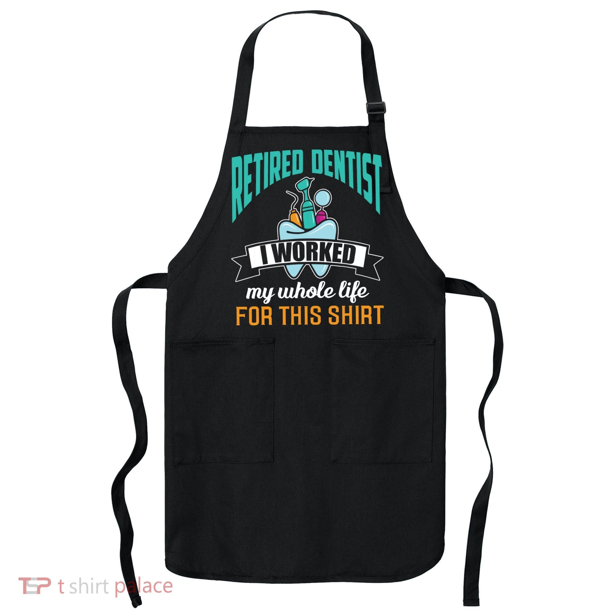 Funny Retired Dentist For This Humor Dentist Retirement Gift Apron