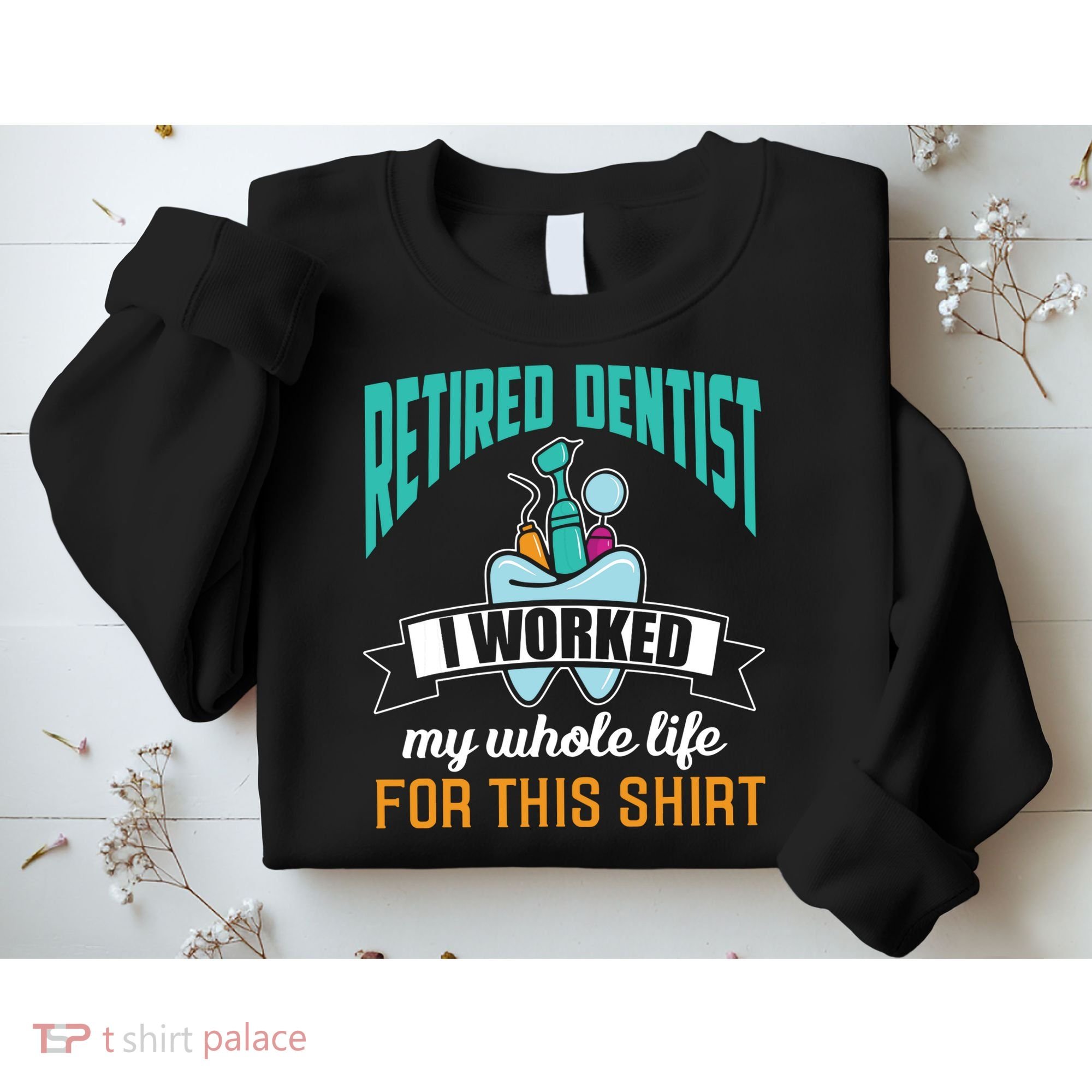 Funny Retired Dentist For This Humor Dentist Retirement Gift Sweatshirt