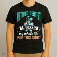 Funny Retired Dentist For This Humor Dentist Retirement Gift T-Shirt thumb 3
