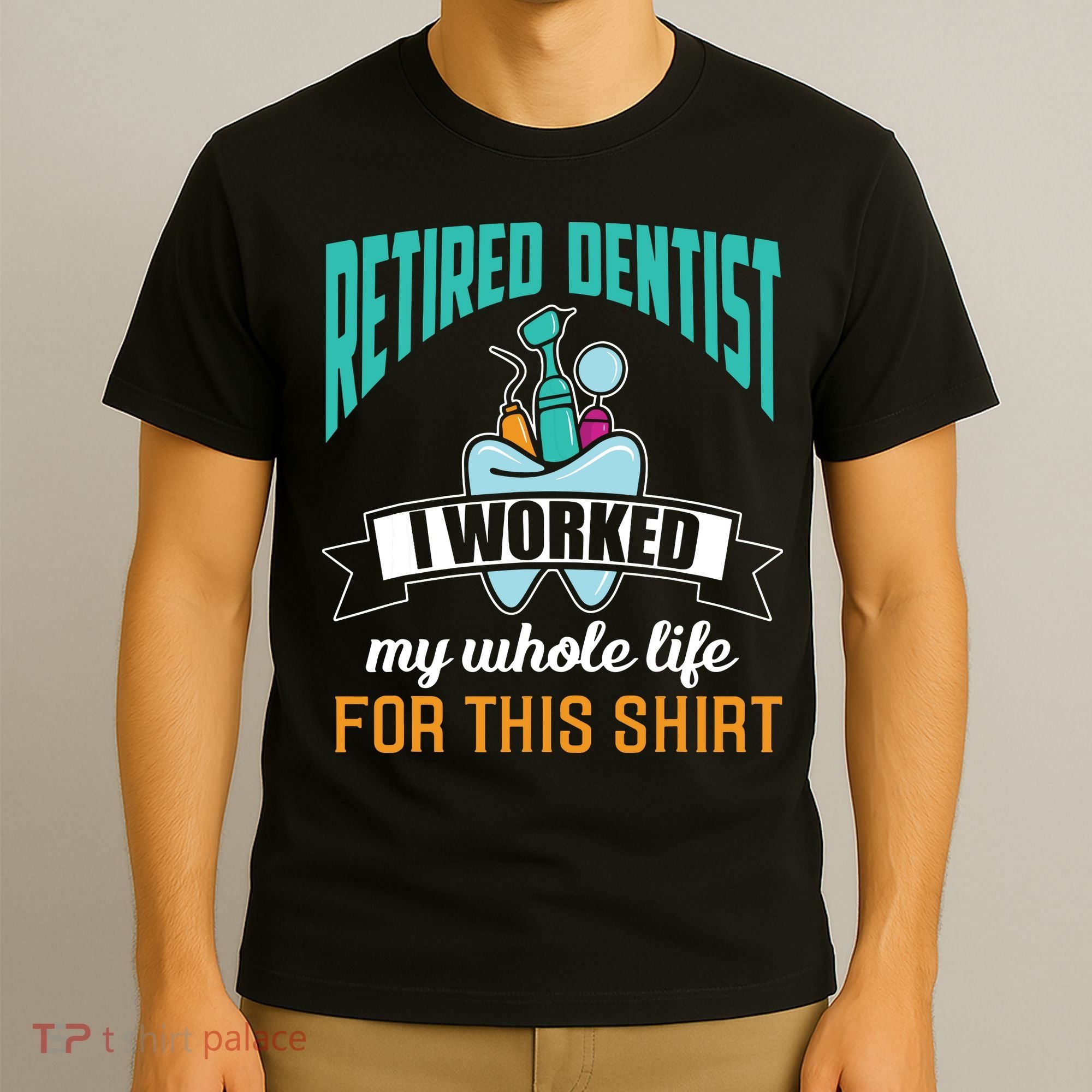 Funny Retired Dentist For This Humor Dentist Retirement Gift T-Shirt