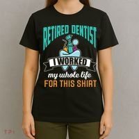 Funny Retired Dentist For This Humor Dentist Retirement Gift T-Shirt thumb 4