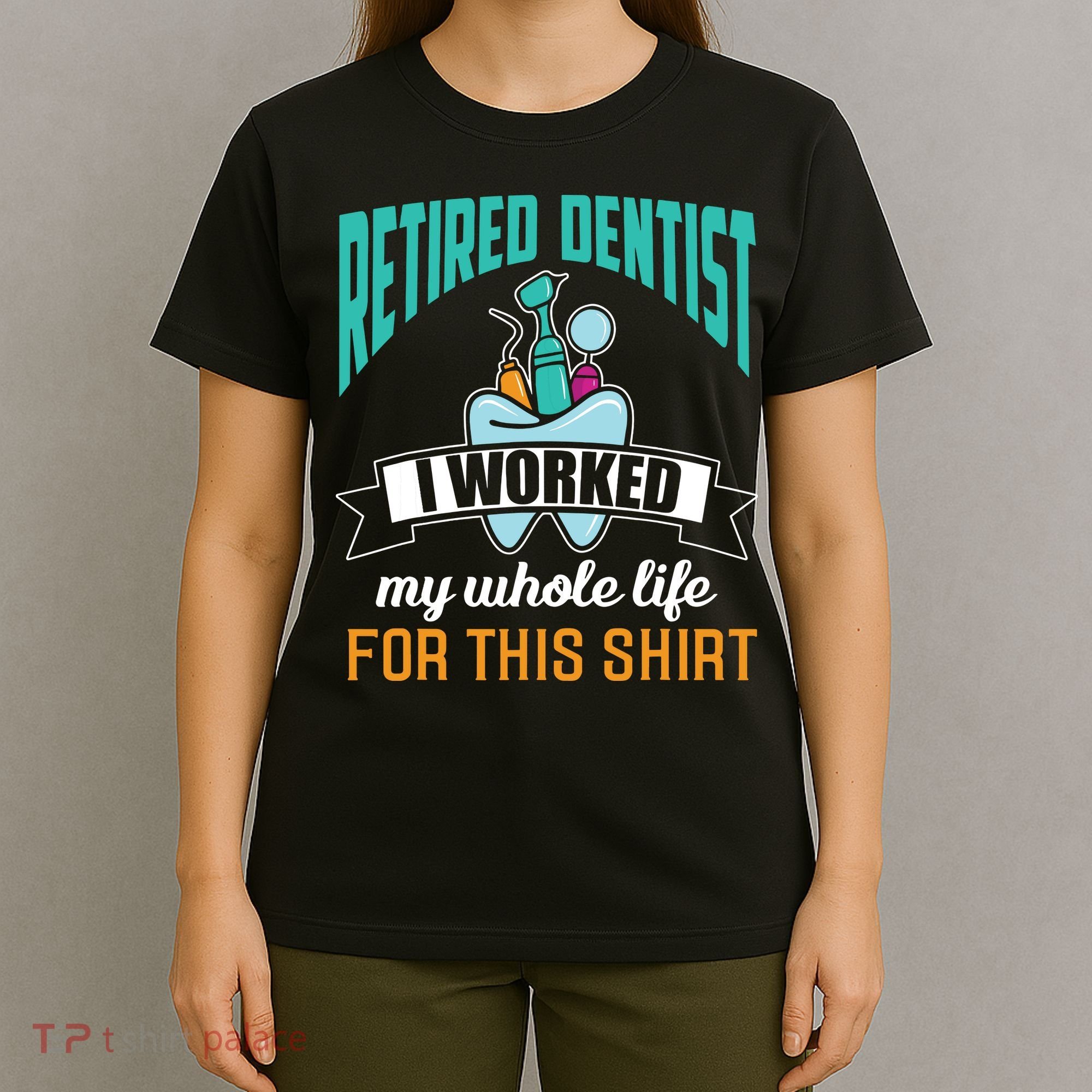 Funny Retired Dentist For This Humor Dentist Retirement Gift T-Shirt