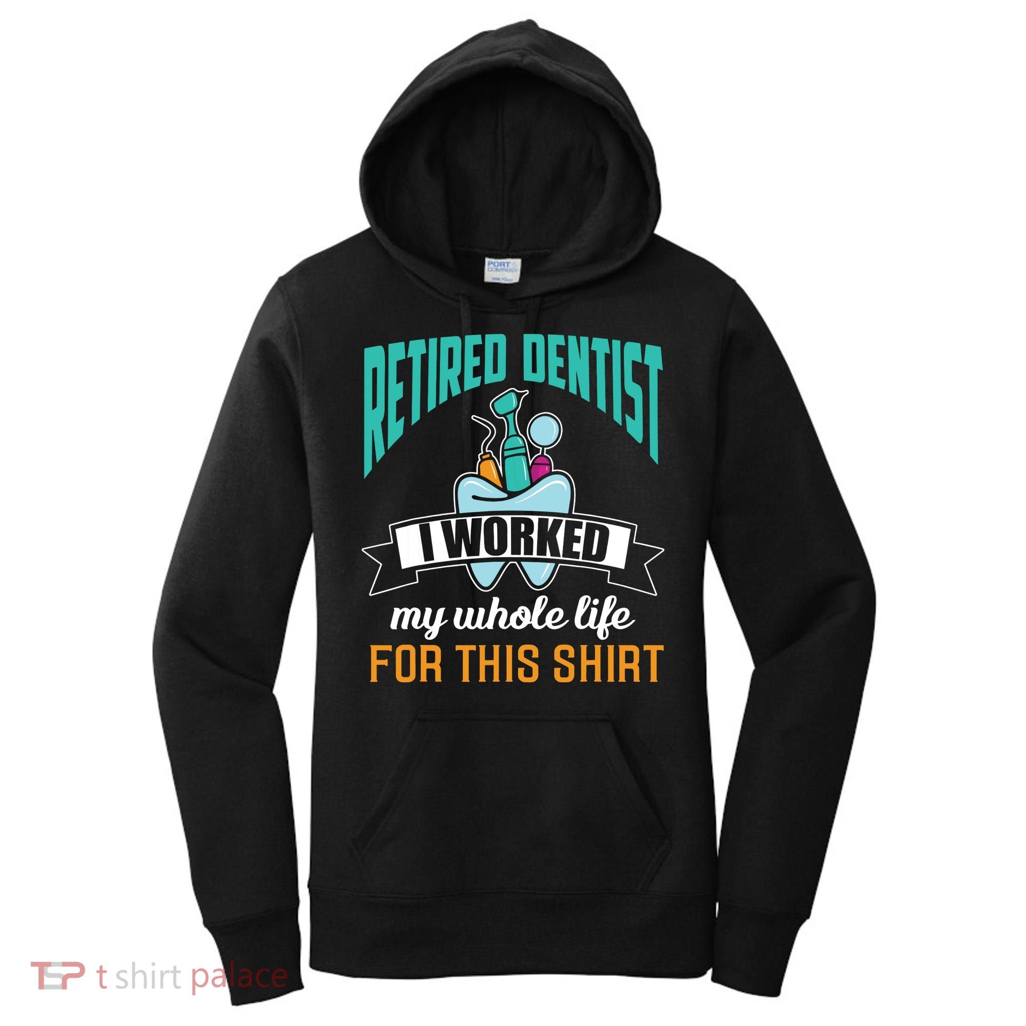 Funny Retired Dentist For This Humor Dentist Retirement Gift Women's Hoodie
